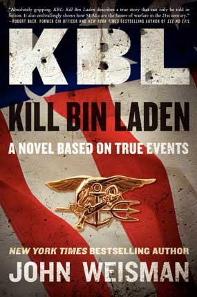 John Weisman's 'KBL: Kill Bin Laden' is a novel based on true events that more accurately reflects the truth about the mission in Abbottabad than could probably ever be achieved in a work of non-fiction.