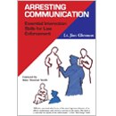 Arresting Communication: Essential Interaction Skills for Law Enforcement