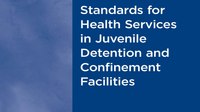 NCCHC releases new edition of Standards for Health Services in Juvenile Facilities