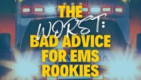 What advice would you give an EMS rookie? WRONG answers only!