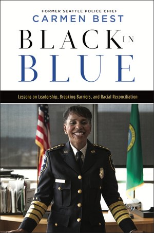 In "Black in Blue," former police chief Carmen Best shares the leadership lessons she learned as the first Black woman to lead the Seattle Police Department.