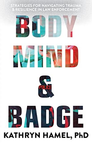 Too often, officers turn to maladaptive habits to cope wth stress. Is there a better way? In "Body, Mind, and Badge," Dr. Kathryn Hamel answers that question with a resounding “Yes!”