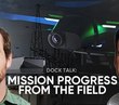 Dock talk: Mission progress from the field