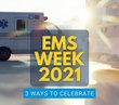 EMS Week 2021: 3 ways to celebrate