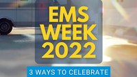 EMS Week 2022: 3 ways to celebrate