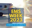 EMS Week 2023: 3 ways to celebrate