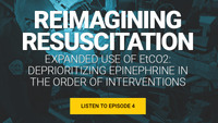 Reimagining Resuscitation - Episode 4: Expanded use of EtCO2