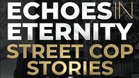Book excerpt: Echoes in Eternity – Street Cop Stories