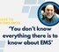 ‘You don’t know everything there is to know about EMS’
