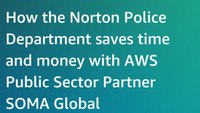 How the Norton Police Department saves time and money with AWS Public Sector Partner SOMA Global