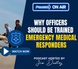 Why law enforcement officers should be trained emergency medical responders