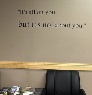 "This saying is prominently outside my door."