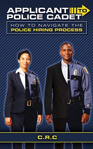 Veteran officer outlines how to navigate the police hiring process.