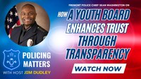 Fremont Police Chief Sean Washington on how a Youth Advisory Board builds trust through transparent communication