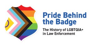 The Experience Pride Behind the Badge exhibit chronicles the contributions of LGBTQIA+ officers in the field of law enforcement to encourage the next generation to make the commitment to keep our communities safe.