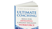 Book excerpt: ‘Ultimate Coaching: Skills for Developing a Highly Engaged Workforce’