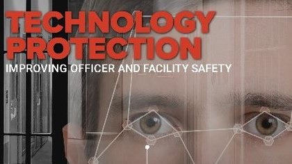 Digital Edition: How technology improves officer and facility safety