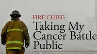 Fire chief: Taking my cancer battle public