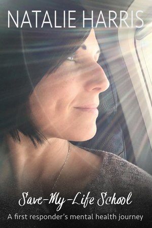In this intense and engaging memoir, Natalie Harris provides an authentic, raw account of how her battle with depression and suicide after becoming a first responder had turned her life around. (Photo/Amazon)