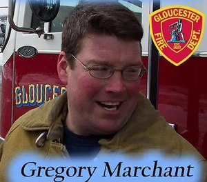 Gregory Marchant, 55, was a 27-year veteran of the Gloucester Fire Department.