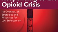 Responding to the opioid crisis: An overview of strategies and resources for law enforcement