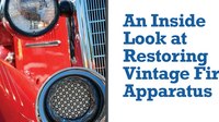 An Inside Look at Restoring Vintage Fire Apparatus