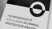 The importance of social media in criminal investigation analysis (white paper)
