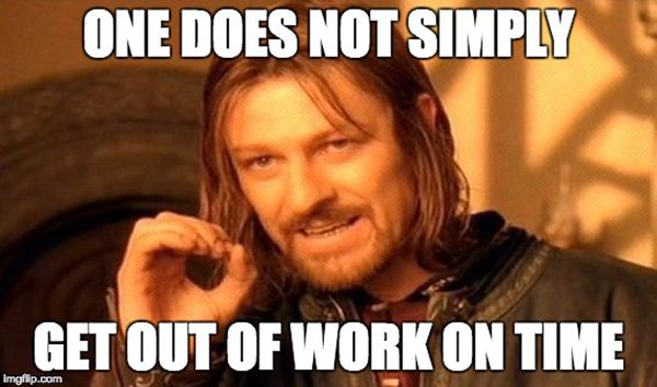 ems skills, one does not simply get out of work on time