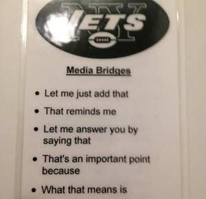 The NFL’s New York Jets recently gave their players a laminated card with phrases they could use to spin their answers.