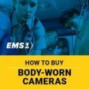 Download the EMS1 Body-Worn Cameras Buying Guide