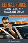 Lethal Force and the Objectively Reasonable Officer