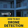 Prepare Your Correctional Facility to Procure and Deploy Drone Detection Products