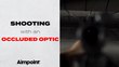 Shooting with an Occluded Optic