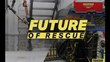 Future of Rescue: Finale Part 4 of 4
