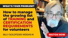 Managing the increasing training and certifications required to volunteer