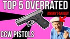 Top 5 most overrated CCW handguns