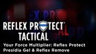 Your Force Multiplier: Reflex Protect Presidia Gel and Reflex Remove