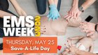 Celebrating EMS Week 2023 – Day 5: Save-A-Life Day