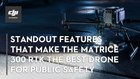 公共安全最佳无人机:Matrice 300 RTK