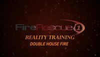 Reality Training: Double house fire