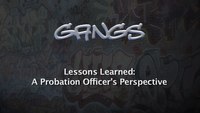 Gangs - Lessons learned: A probation officer's perspective