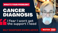 I'm afraid I won't get the support I need after my cancer diagnosis