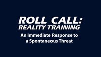 Reality Training: An immediate response to a spontaneous threat