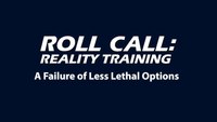 Reality Training: Preparing for failure of less lethal options
