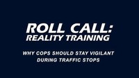 Reality Training: Why cops should stay vigilant during traffic stops