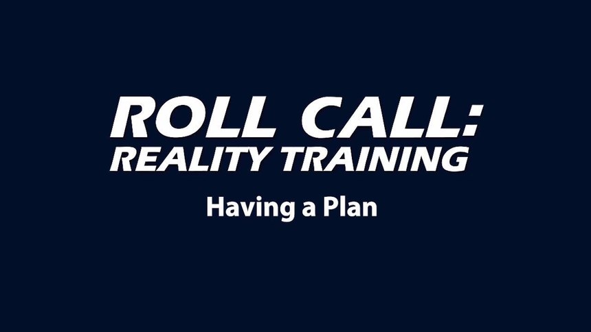 Reality Training: Having a plan