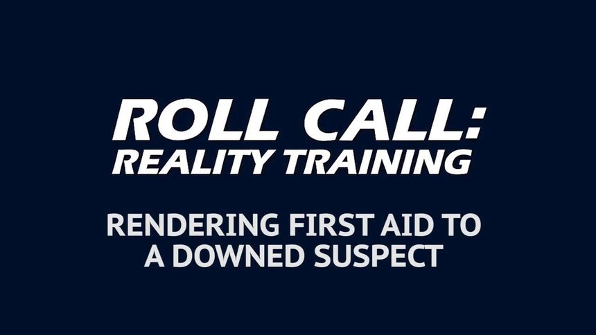 Reality Training: How to render first aid to a downed suspect