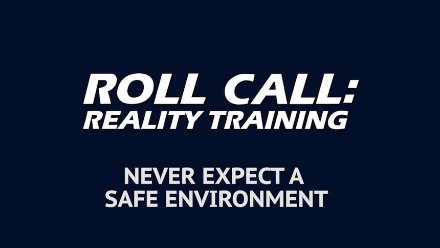 Reality Training: Never expect a safe environment