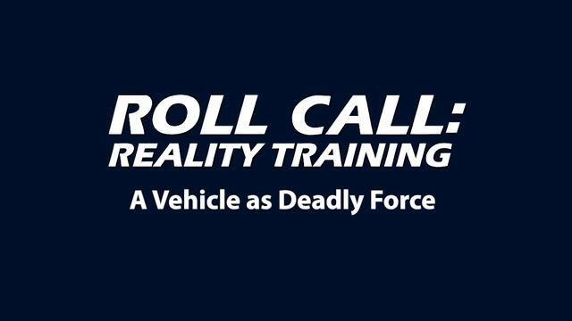 Reality Training: A vehicle as deadly force