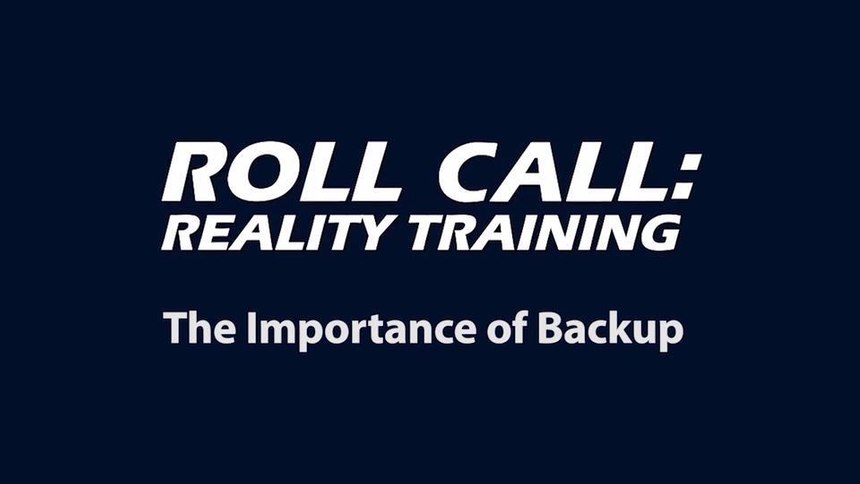 Reality Training: The importance of backup
